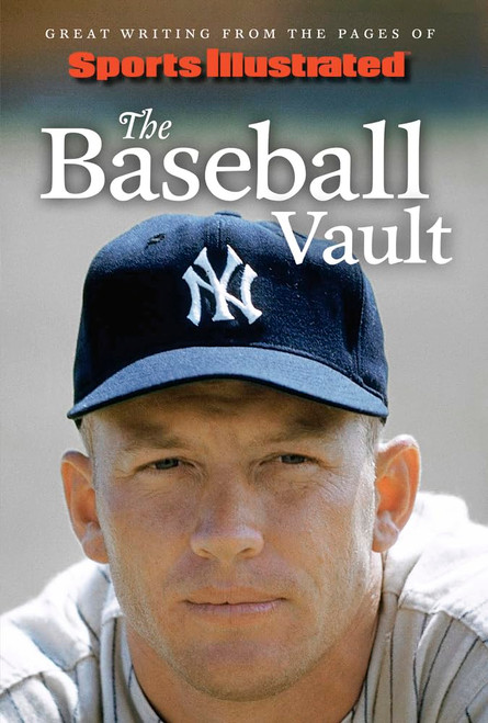 Sports Illustrated The Baseball Vault: Great Writing from the Pages