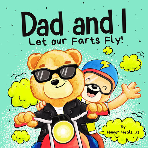 Dad and I Let Our Farts Fly: A Humor Book for Kids and Adults Perfect