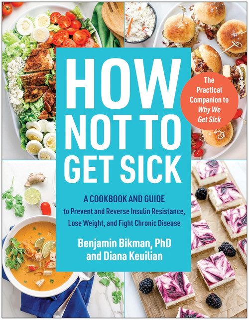 How Not to Get Sick: A Cookbook and Guide to Prevent and Reverse