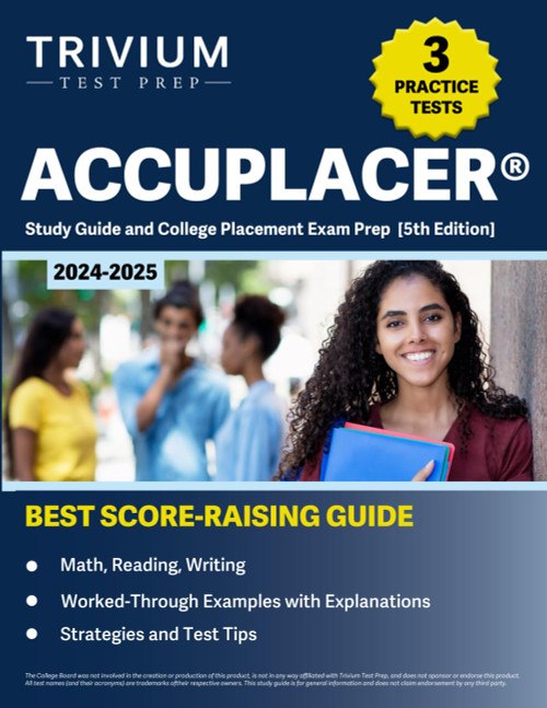 ACCUPLACER Study Guide 2024-2025: 3 Practice Tests and College
