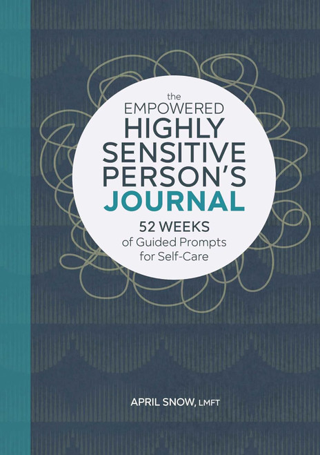 The Empowered Highly Sensitive Person's Journal: 52 Weeks of Guided
