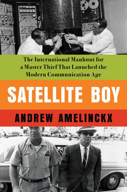 Satellite Boy: The International Manhunt for a Master Thief That