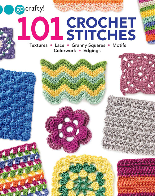 101 Crochet Stitches-Textures Lace Granny Squares Motifs Colorwork