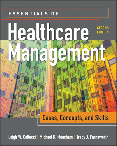 Essentials of Healthcare Management: Cases Concepts and Skills
