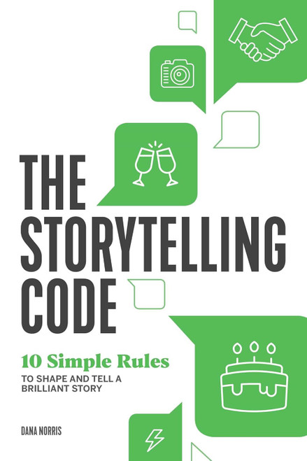 The Storytelling Code: 10 Simple Rules to Shape and Tell a Brilliant