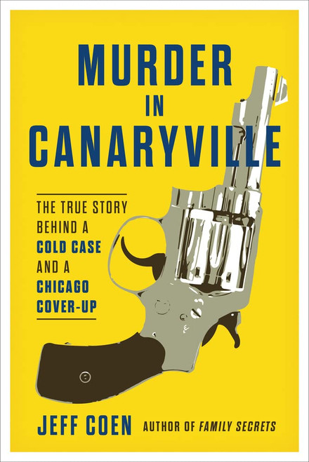 Murder in Canaryville: The True Story Behind a Cold Case and a