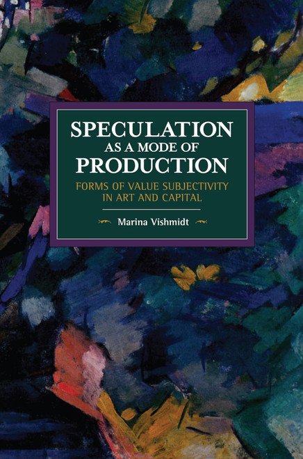 Speculation as a Mode of Production: Forms of Value Subjectivity in