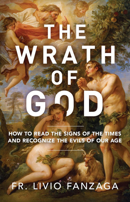 The Wrath of God: How to Read the Signs of the Times and Recognize