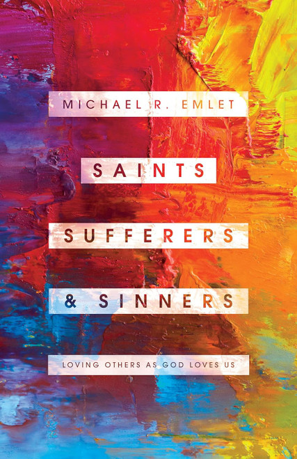 Saints Sufferers and Sinners: Loving Others as God Loves Us