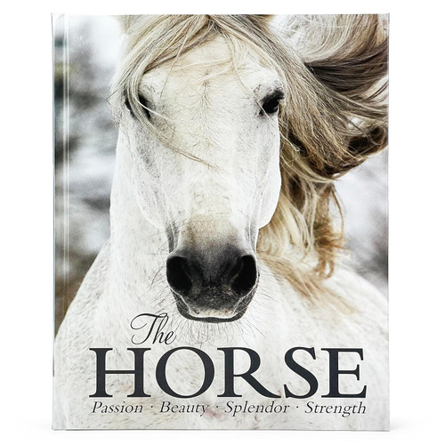 The Horse Book: Passion Beauty Splendor Strength - Filled with Facts