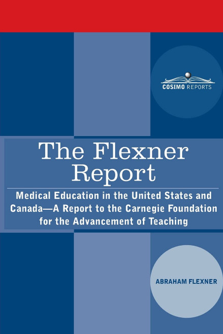 The Flexner Report: Medical Education in the United States and