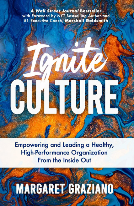 Ignite Culture: Empowering and Leading a Healthy High-Performance