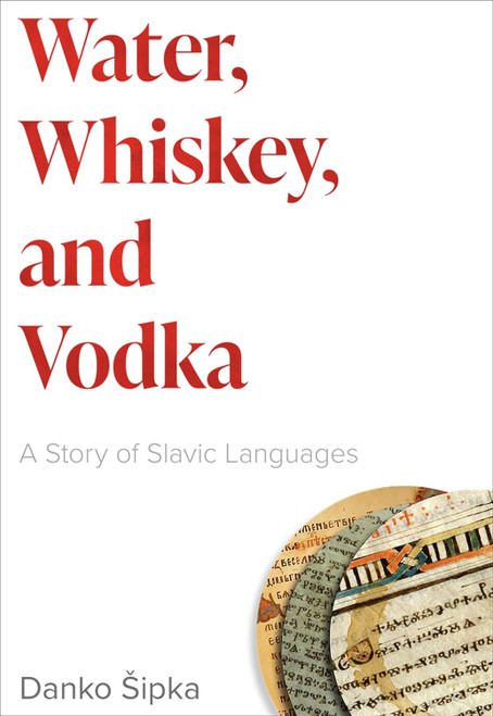 Water Whiskey and Vodka: A Story of Slavic Languages