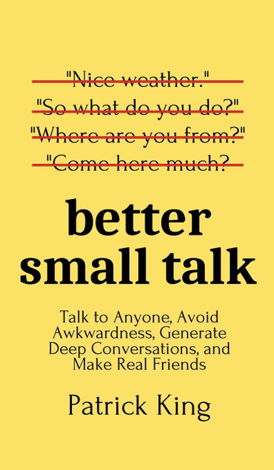 Better Small Talk: Talk to Anyone Avoid Awkwardness Generate Deep