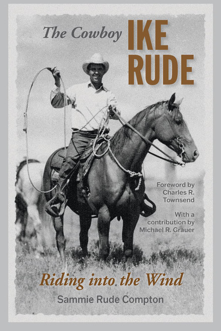 The Cowboy Ike Rude: Riding into the Wind