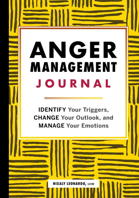 Anger Management Journal: Identify Your Triggers Change Your Outlook