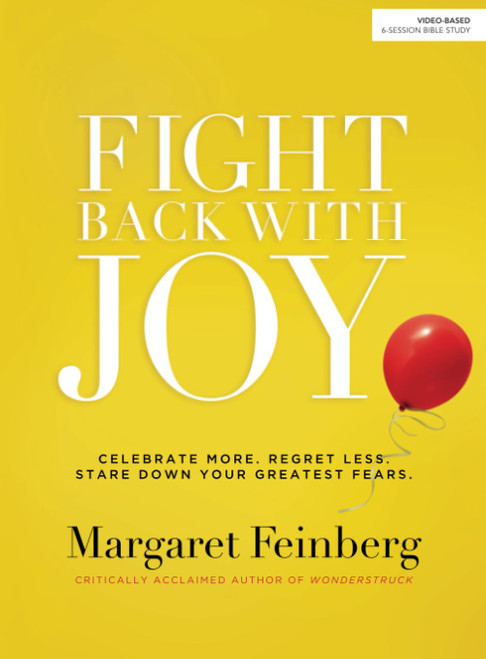 Fight Back With Joy: Celebrate More. Regret Less. Stare Down Your