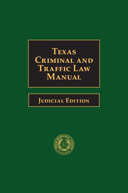 Texas Criminal and Traffic Law Manual Judicial Edition 2023-2025