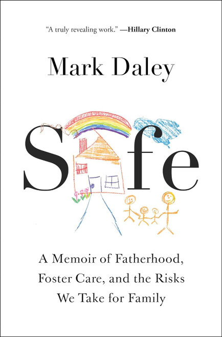 Safe: A Memoir of Fatherhood Foster Care and the Risks We Take for Family