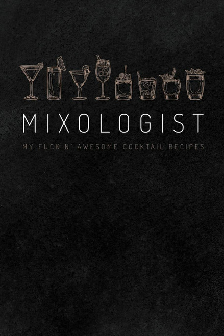 Mixologist - My Fuckin' Awesome Cocktail Recipes