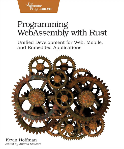 Programming WebAssembly with Rust: Unified Development for Web Mobile
