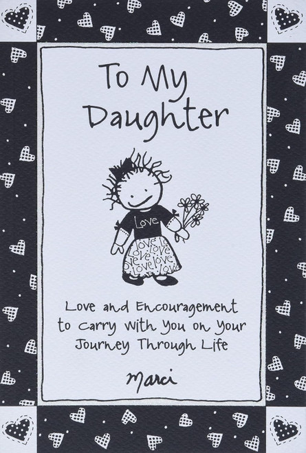 To My Daughter: Love and Encouragement to Carry with You on Your