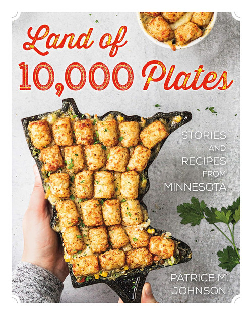 Land of 10 000 Plates: Stories and Recipes from Minnesota
