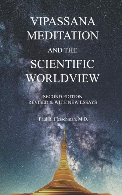 Vipassana Meditation and the Scientific Worldview: Revised & With New