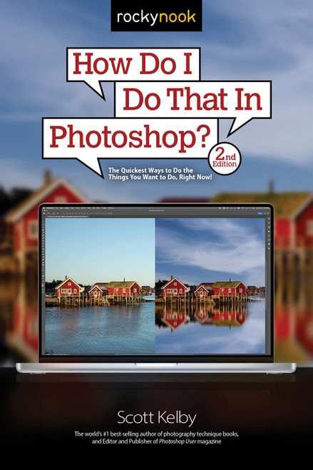 How Do I Do That In Photoshop?: The Quickest Ways to Do the Things