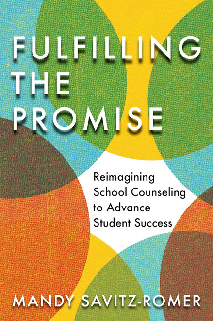 Fulfilling the Promise: Reimagining School Counseling to Advance