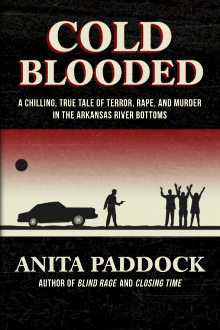 Cold Blooded: A chilling true tale of terror rape and murder in the