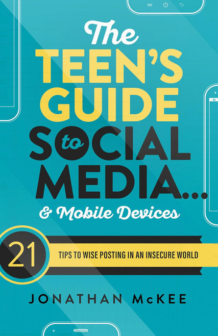 The Teen's Guide to Social Media and Mobile Devices: 21 Tips to Wise
