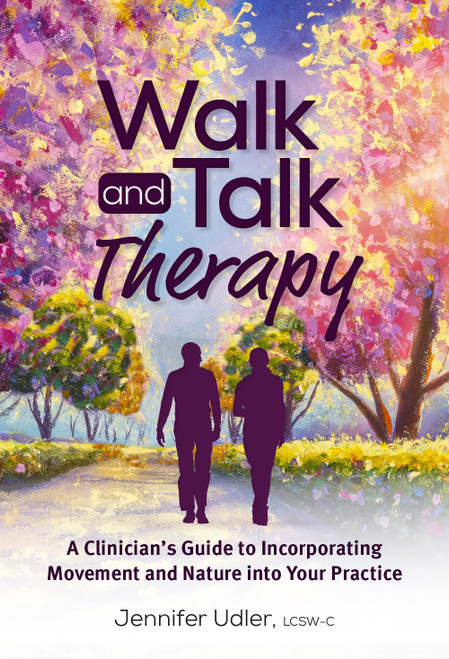 Walk and Talk Therapy: A Clinician's Guide to Incorporating Movement