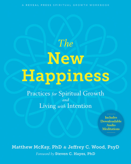 The New Happiness: Practices for Spiritual Growth and Living with