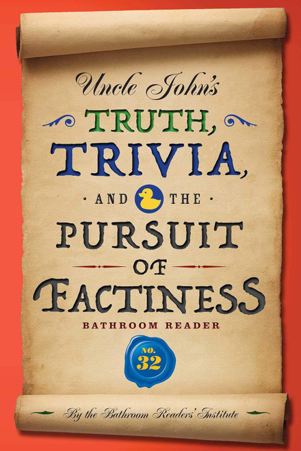 Uncle John's Truth Trivia and the Pursuit of Factiness Bathroom Reader