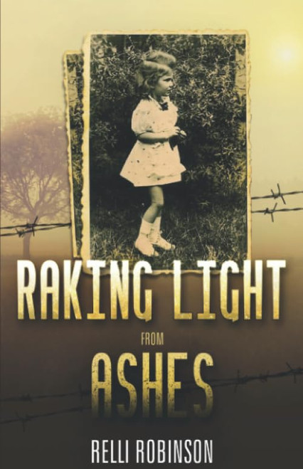 Raking Light from Ashes (Heroic Children of World War II)