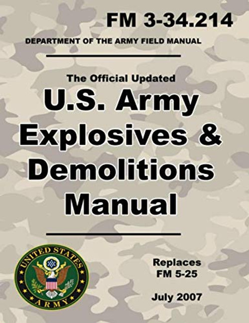 U.S. Army Explosives and Demolitions Manual: Official Updated 2007 FM