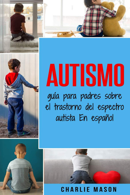Autismo: Guia para padres sobre el trastorno del espectro autista En