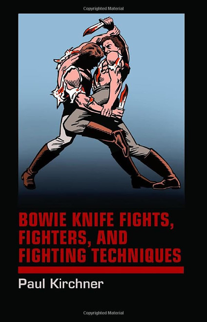 Bowie Knife Fights Fighters and Fighting Techniques