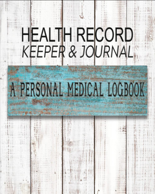 Health Record Keeper & Journal / A Personal Medical Logbook