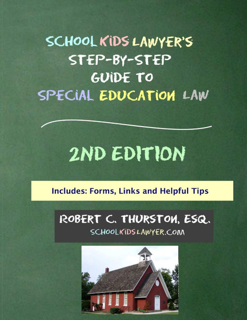 SchoolKidsLawyer's Step-By-Step Guide to Special Education Law