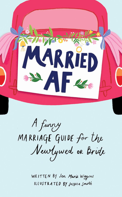 Married AF: A Funny Marriage Guide for the Newlywed or Bride