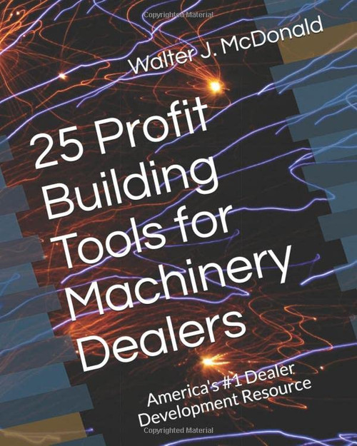 25 Profit Building Tools for Machinery Dealers: By America's #1