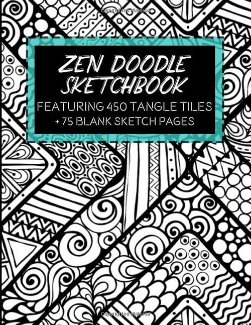 Zen Doodle Sketchbook: Featuring 450 Tangle Tiles Plus 75 Blank