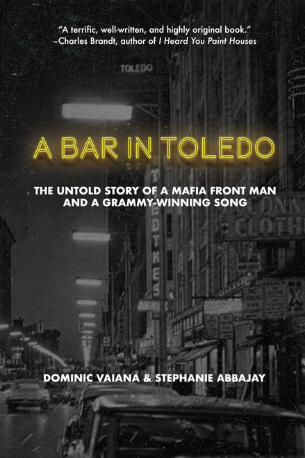 A Bar In Toledo: The Untold Story of a Mafia Front Man and a