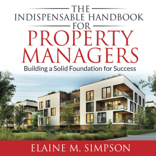 The Indispensable Handbook for Property Managers: Building a Solid