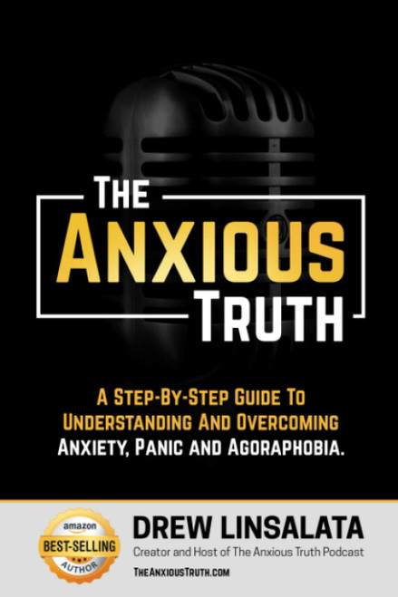 The Anxious Truth: A Step-By-Step Guide To Understanding and