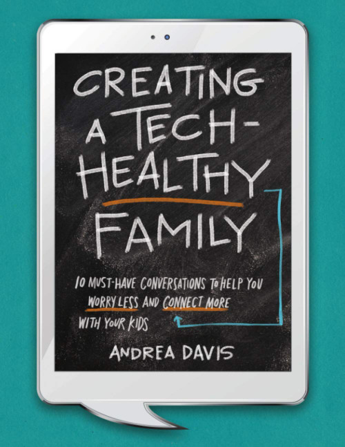 Creating a Tech-Healthy Family: Ten Must-Have Conversations to Help