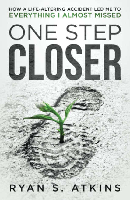 One Step Closer: How a life-altering accident led me to everything I