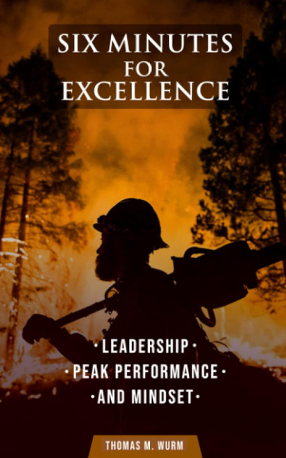 Six Minutes for Excellence: Leadership Peak Performance and Mindset